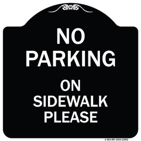 Signmission No Parking on Sidewalk Please Heavy-Gauge Aluminum Architectural Sign, 18" x 18", BW-1818-23802 A-DES-BW-1818-23802